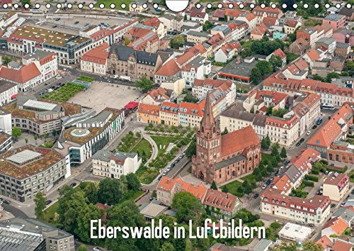 Eberswalde in Luftbildern (Wandkalender 2019 DIN A4 quer): Die Waldstadt Eberswalde ist überall grün. (Monatskalender, 14 Seiten ) (CALVENDO Orte)