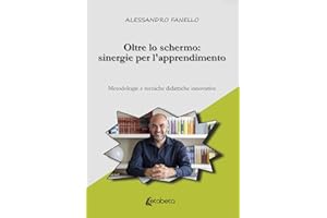 Oltre lo schermo: sinergie per l'apprendimento: Metodologie e tecniche didattiche innovative