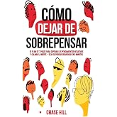 C&oacute;mo dejar de sobrepensar: El plan de 7 pasos para superar los pensamientos negativos y calmar la mente - deja de pensar dema