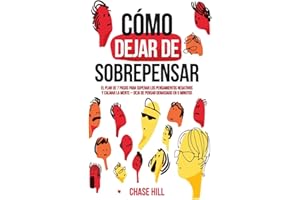 Cómo dejar de sobrepensar: El plan de 7 pasos para superar los pensamientos negativos y calmar la mente - deja de pensar demasiado en 5 minutos