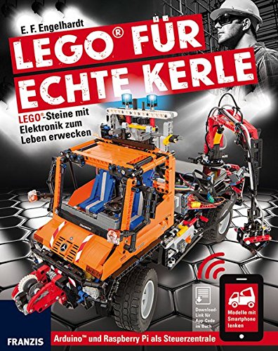 FRANZIS LEGO® für echte Kerle: LEGO®-Steine mit Elektronik zum Leben erwecken.