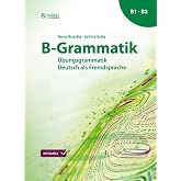 B-Grammatik: &Uuml;bungsgrammatik Deutsch als Fremdsprache, Sprachniveau B1/B2