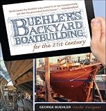  Buehler\'s Backyard Boatbuilding for the 21st Century