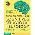 Common Pitfalls in Cognitive and Behavioral Neurology: A Case-Based Approach