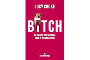 Bitch: Le pouvoir des femelles dans le monde animal