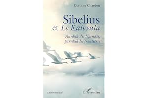 Sibelius et Le Kalevala: Au-delà des légendes, par-delà les frontières