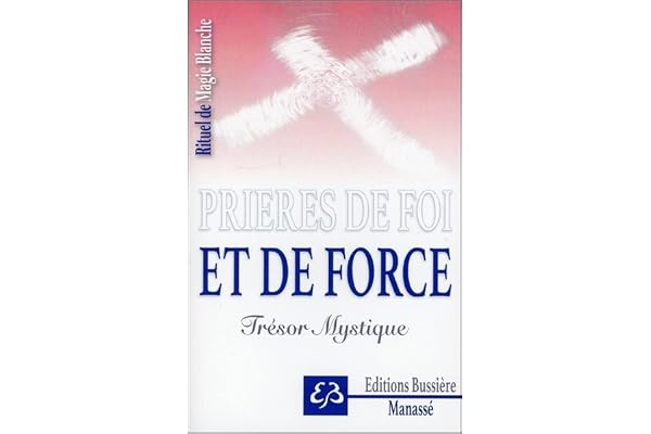 Rituel de Magie blanche Tome 5 - Prières de foi et de force - Trésor Mystique