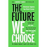 The Future We Choose: 'Everyone should read this book' MATT HAIG