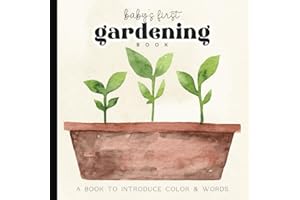 Babies First Gardening Book: Watercolor Images for Newborns - 12 Month Old | Nursery Decor | Keepsake for Baby Shower | Images for Visual Development | Paperback | 6 x 6 inches