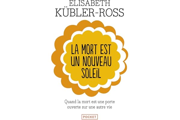 La mort est un nouveau soleil : Quand la mort est une porte ouverte sur une autre vie