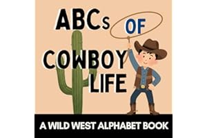 ABCs of Cowboy Life: A Wild West Alphabet Book for Little Cowboys and Cowgirls (Alphabet Explorers)