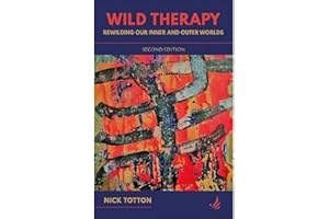 Wild Therapy (second edition): Rewilding our inner and outer worlds