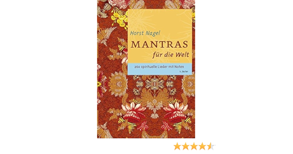 Mantras Fur Die Welt 260 Spirituelle Lieder Mit Noten Amazon De Nagel Horst Bucher