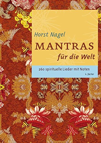 Mantras für die Welt: 260 spirituelle Lieder mit Noten
