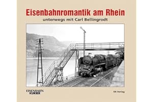 Eisenbahnromantik am Rhein: unterwegs mit Carl Bellingrodt