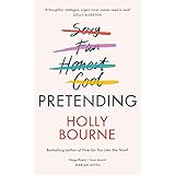 Pretending: The brilliant new adult novel from Holly Bourne. Why be yourself when you can be perfect?