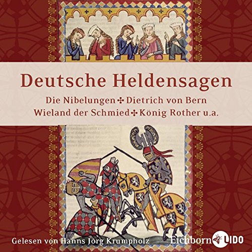 Preisvergleich Produktbild Deutsche Heldensagen. Die Nibelungen * Dietrich von Bern * König Rother * Wieland der Schmied * Gudrun und Roland * Walter und Hildegund * Elsa und der Schwanenritter