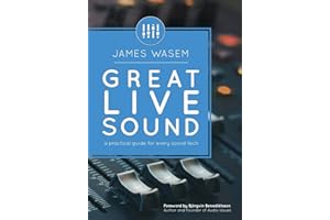 Great Live Sound: A practical guide for every sound tech