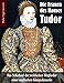 Die Frauen des Hauses Tudor: Das Schicksal der weiblichen Mitglieder einer englischen Königsdynastie by
