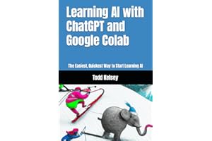 Learning AI with ChatGPT and Google Colab: The Easiest, Quickest Way to Start Learning AI (D.A.T.A. Series)