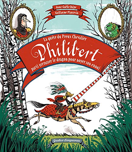 La  quête du preux chevalier Philibert parti terrasser le dragon pour noyer son ennui (dès 5 ans)