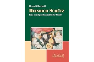 Heinrich Schütz. Eine musikpsychoanalytische Studie (Imago)