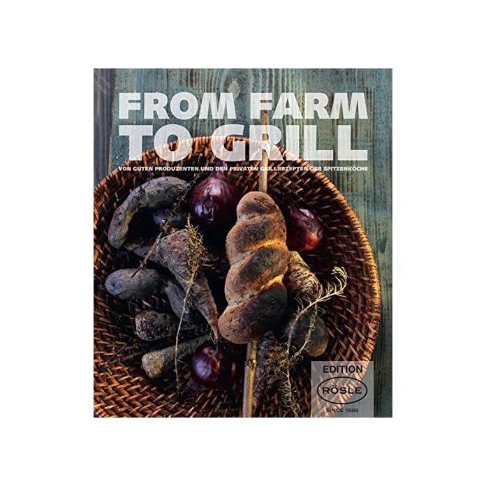 From Farm To Grill Von Guten Produzenten Und Den Privaten Grillrezepten Der Spitzenkche