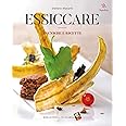 Essiccare. Tecniche e ricette. Ediz. illustrata