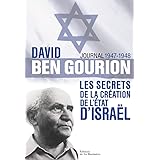David Ben Gourion: Les secrets de la création de l'Etat d'Israël, journal 1947-1948