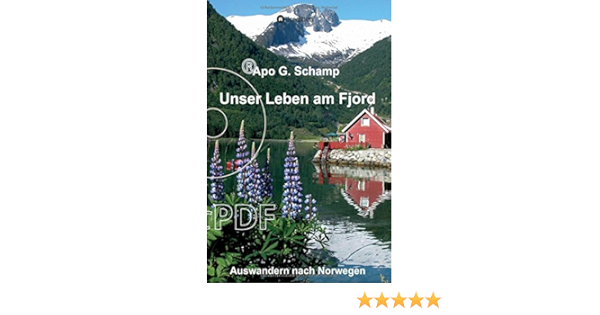 Unser Leben Am Fjord Auswandern Nach Norwegen Amazon De Schamp Apo G Bucher