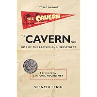 The Cavern Club: The Rise of The Beatles and Merseybeat