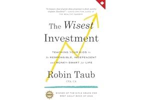 The Wisest Investment: Teaching Your Kids to Be Responsible, Independent and Money-Smart for Life