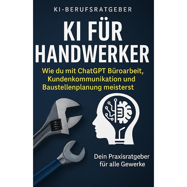 KI im Handwerk: Wie ChatGPT Ihren Betrieb effizienter und profitabler macht  - Caldwell, Markus - Amazon.de: Bcher