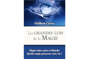 Les Grandes Lois de la Magie: Magie noire, grise et blanche