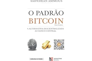 O Padrão Bitcoin (Edição Brasileira): A Alternativa Descentralizada ao Banco Central