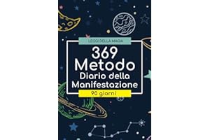 369 Metodo: Diario della Manifestazione - Quaderno Attrazione. 90 schede per Manifestare i tuoi desideri con il Metodo 369 della Legge di Attrazione