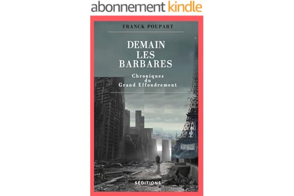 Demain les barbares: Chroniques du Grand effondrement