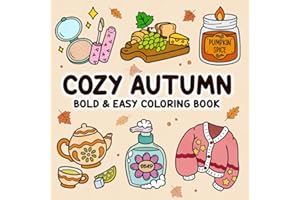 Cozy Autumn Coloring Book: Bold and Easy Fun-Loving Illustrations for Adults and Teens. Simple, Cute Artwork with Thick Lines.