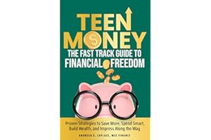 Fast-Track Money Skills for Teens: Proven Strategies to Save More, Spend Smart, Own Your Financial Future, and Impress Everyone Along the Way