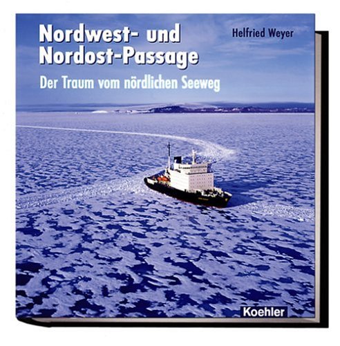 Download Nordwest- und Nordost-Passage: Der Traum vom nördlichen Seeweg