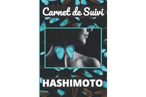 Carnet de suivi Hashimoto: Journal de bord pour tous les hypothyroïdiens / Cahier d'autosurveillance de la thyroïde / Idéal pour lutter contre le ... hypothyroïdie Hashimoto / 18 x 25 cm