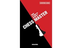 What It Takes to Become a Chess Master: chess strategies that get results (Batsford Chess)
