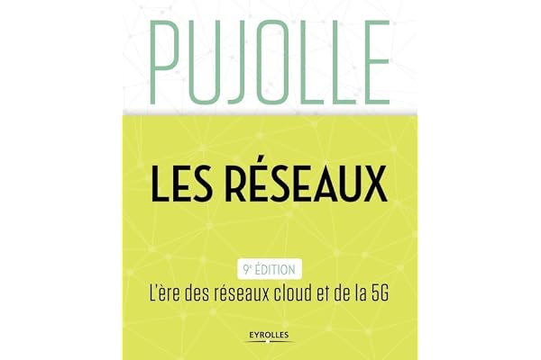 Les Réseaux: Edition 2018-2020. L'ère des réseaux cloud et de la 5G