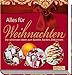 Alles für Weihnachten: Die schönsten Ideen zum Basteln, Backen, Dekorieren by