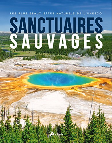 Télécharger Sanctuaires sauvages : Les plus beaux sites naturels de l'Unesco Gratuit