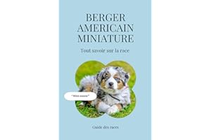 Berger Américain Miniature - Tout savoir sur la race (2025) : un livre complet pour en apprendre plus sur le Berger Américain Miniature