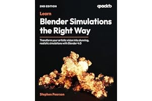 Learn Blender Simulations the Right Way: Transform your artistic vision into stunning, realistic simulations with Blender 4.0