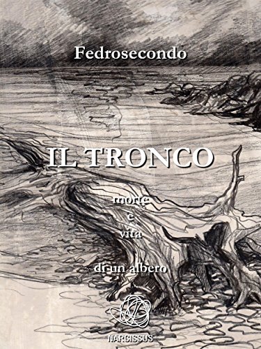 Download Il Tronco, morte e vita di un albero Download Il Tronco, morte e vita di un albero