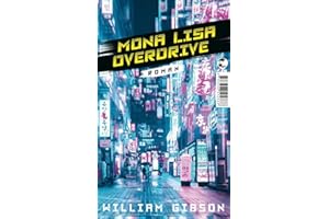 Mona Lisa Overdrive: Roman (Die Neuromancer-Trilogie, Band 3)