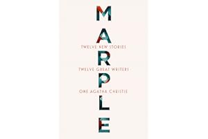 Marple: Twelve New Stories: A brand new collection featuring the Queen of Crime’s legendary detective Miss Jane Marple, penned by twelve bestselling and acclaimed authors